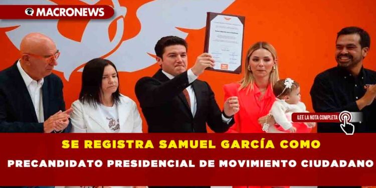 Se registra Samuel García como precandidato presidencial de Movimiento Ciudadano