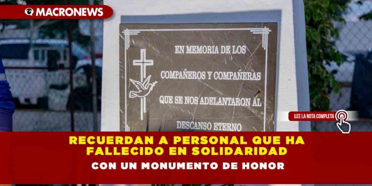 Recuerdan a personal que ha fallecido con un monumento de honor