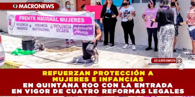 Refuerzan protección a mujeres e infancias en Quintana Roo con la entrada en vigor de cuatro Reformas Legales