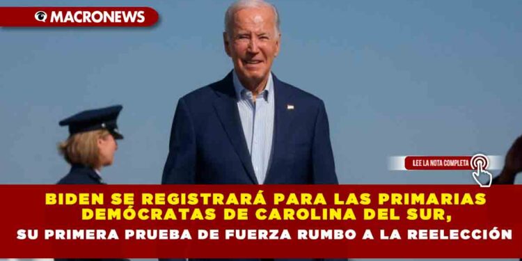 Biden se registrará para las primarias demócratas de Carolina del Sur, su primera prueba de fuerza rumbo a la reelección