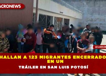 Hallan a 123 migrantes encerrados en un tráiler en San Luis Potosí