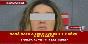 Mamá mata a sus hijos de 6 y 9 años a disparos y culpa al “Wi-Fi y las redes”