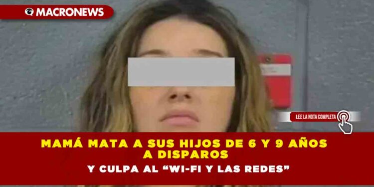 Mamá mata a sus hijos de 6 y 9 años a disparos y culpa al “Wi-Fi y las redes”