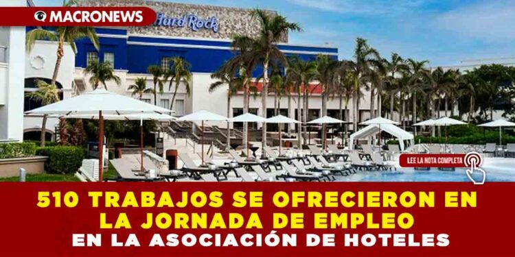510 TRABAJOS SE OFRECIERON EN LA JORNADA DE EMPLEO EN LA ASOCIACIÓN DE HOTELES