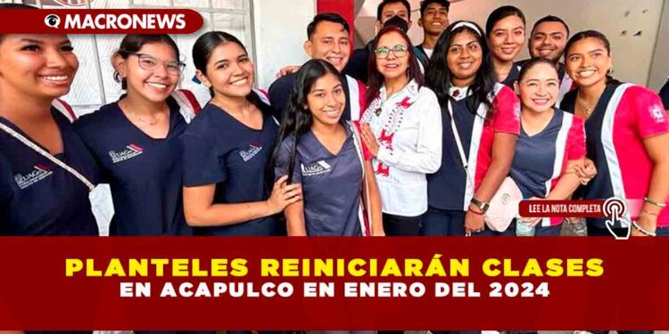 PLANTELES REINICIARÁN CLASES EN ACAPULCO EN ENERO DEL 2024