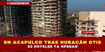 EN ACAPULCO TRAS HURACÁN OTIS 52 HOTELES YA OPERAN