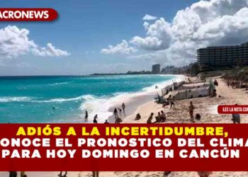 Adiós a la incertidumbre, conoce el pronostico del clima para hoy domingo en Cancún