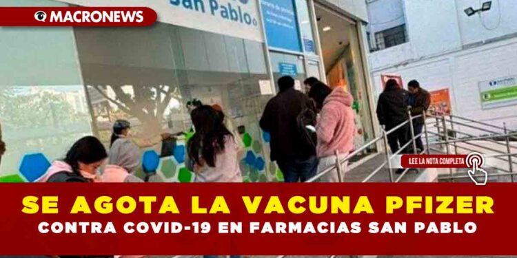 SE AGOTA LA VACUNA PFIZER CONTRA COVID-19 EN FARMACIAS SAN PABLO