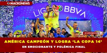AMÉRICA CAMPEÓN Y LOGRA ‘LA COPA 14’ EN EMOCIONANTE Y POLÉMICA FINAL