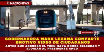 GOBERNADORA MARA LEZAMA COMPARTE EMOTIVO VIDEO DE CIUDADANOS ANTES QUE ABORDEN EL TREN MAYA DONDE CELEBRAN Y ELOGIAN AL PRESIDENTE AMLO