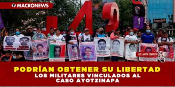 Podrían obtener su libertad los militares vinculados al caso Ayotzinapa