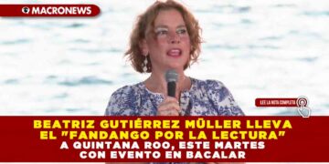 Beatriz Gutiérrez Müller lleva el «Fandango por la Lectura» a Quintana Roo, este martes con evento en Bacalar