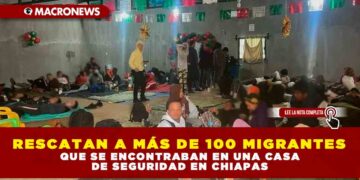 RESCATAN A MÁS DE 100 MIGRANTES QUE SE ENCONTRABAN EN UNA CASA DE SEGURIDAD EN CHIAPAS