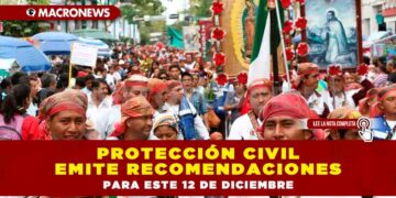 PROTECCIÓN CIVIL EMITE RECOMENDACIONES PARA ESTE 12 DE DICIEMBRE