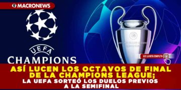 ASÍ LUCEN LOS OCTAVOS DE FINAL DE LA CHAMPIONS LEAGUE; LA UEFA SORTEÓ LOS DUELOS PREVIOS A LA SEMIFINAL