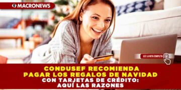  Condusef recomienda pagar los regalos de Navidad con tarjetas de crédito: aquí las razones
