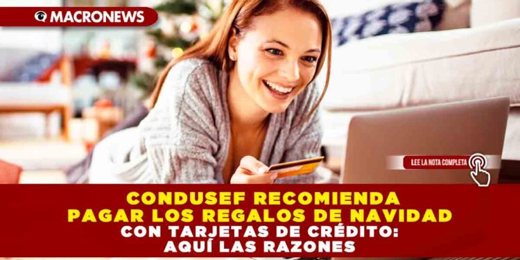  Condusef recomienda pagar los regalos de Navidad con tarjetas de crédito: aquí las razones