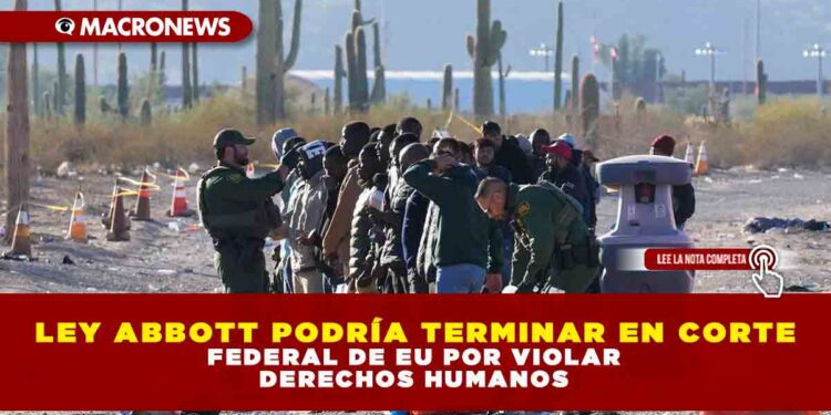 LEY ABBOTT PODRÍA TERMINAR EN CORTE FEDERAL DE EU POR VIOLAR DERECHOS HUMANOS