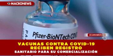 VACUNAS CONTRA COVID-19 RECIBEN REGISTRO SANITARIO PARA SU COMERCIALIZACIÓN