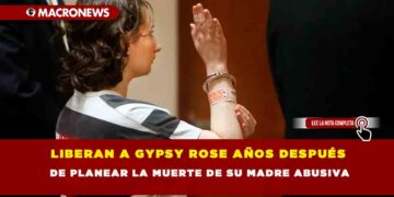 LIBERAN A GYPSY ROSE AÑOS DESPUÉS DE PLANEAR LA MUERTE DE SU MADRE ABUSIVA