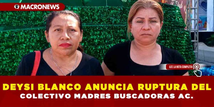 DEYSI BLANCO ANUNCIA RUPTURA DEL COLECTIVO MADRES BUSCADORAS AC.