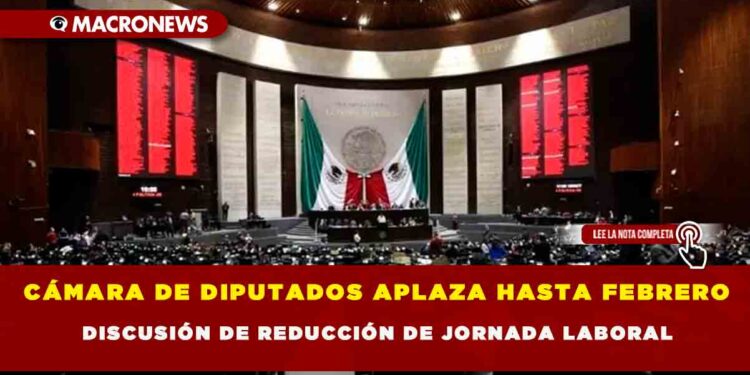 CÁMARA DE DIPUTADOS APLAZA HASTA FEBRERO DISCUSIÓN DE REDUCCIÓN DE JORNADA LABORAL