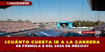 ¿CUÁNTO CUESTA IR A LA CARRERA DE FÓRMULA E DEL 2024 EN MÉXICO?