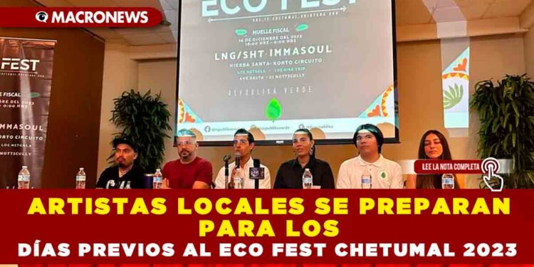 ARTISTAS LOCALES SE PREPARAN PARA LOS DÍAS PREVIOS AL ECO FEST CHETUMAL 2023
