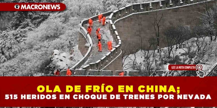 OLA DE FRÍO EN CHINA; 515 HERIDOS EN CHOQUE DE TRENES POR NEVADA