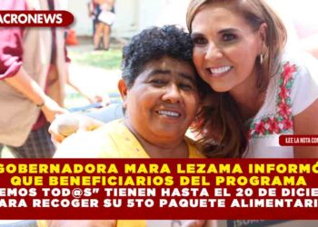 Gobernadora Mara Lezama, informó que beneficiarios del programa «Comemos Tod@s», tienen hasta el 20 de diciembre para recoger su quinto paquete alimentario
