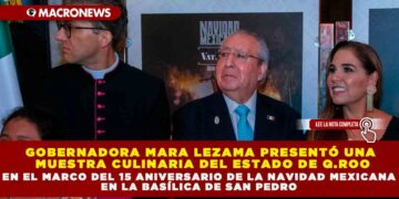 GOBERNADORA MARA LEZAMA PRESENTÓ UNA MUESTRA CULINARIA DEL ESTADO DE Q.ROO EN EL MARCO DEL 15 ANIVERSARIO DE LA NAVIDAD MEXICANA EN LA BASÍLICA DE SAN PEDRO