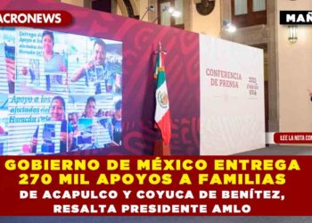 GOBIERNO DE MÉXICO ENTREGA 270 MIL APOYOS A FAMILIAS DE ACAPULCO Y COYUCA DE BENÍTEZ, RESALTA PRESIDENTE AMLO