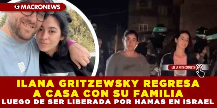 ILANA GRITZEWSKY REGRESA A CASA CON SU FAMILIA LUEGO DE SER LIBERADA POR HAMAS EN ISRAEL