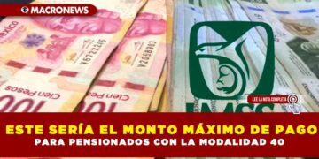 ESTE SERÍA EL MONTO MÁXIMO DE PAGO PARA PENSIONADOS CON LA MODALIDAD 40