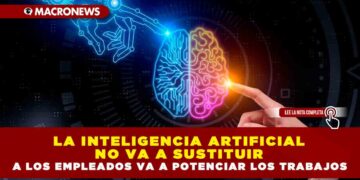 LA INTELIGENCIA ARTIFICIAL NO VA A SUSTITUIR A LOS EMPLEADOS VA A POTENCIAR LOS TRABAJOS