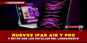 NUEVOS IPAD AIR Y PRO Y ÉSTOS SON LOS DETALLES DEL LANZAMIENTO