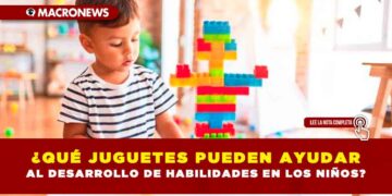 ¿QUÉ JUGUETES PUEDEN AYUDAR AL DESARROLLO DE HABILIDADES EN LOS NIÑOS?