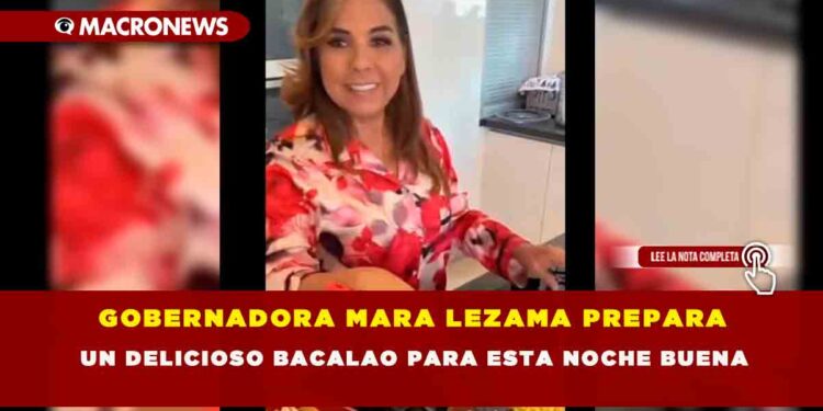 GOBERNADORA MARA LEZAMA PREPARA UN DELICIOSO BACALAO PARA ESTA NOCHE BUENA