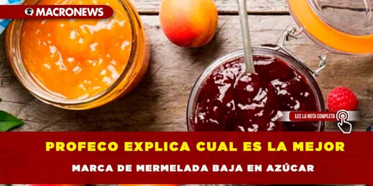 Profeco explica cual es la mejor marca de mermelada baja en azúcar