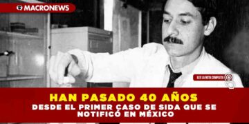 HAN PASADO 40 AÑOS DESDE EL PRIMER CASO DE SIDA QUE SE NOTIFICÓ EN MÉXICO