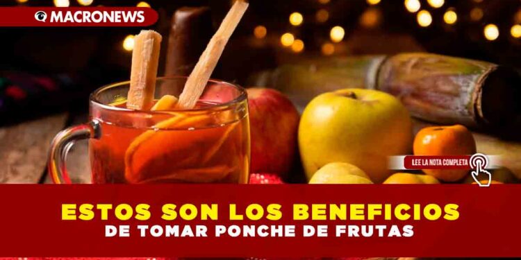 ESTOS SON LOS BENEFICIOS DE TOMAR PONCHE DE FRUTAS