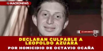 DECLARAN CULPABLE A LEOPOLDO AZUARA POR HOMICIDIO DE OCTAVIO OCAÑA