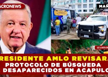 Presidente AMLO revisará protocolo de búsqueda de desaparecidos en Acapulco