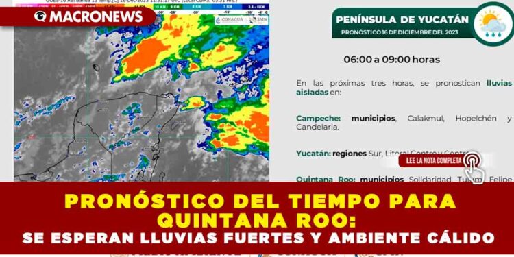 PRONÓSTICO DEL TIEMPO PARA QUINTANA ROO: SE ESPERAN LLUVIAS FUERTES Y AMBIENTE CÁLIDO