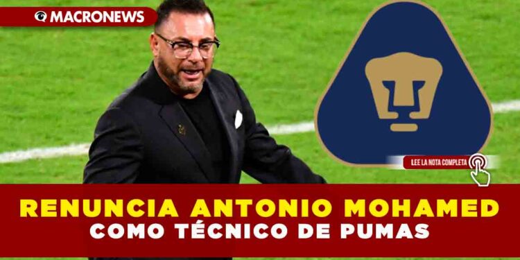 RENUNCIA ANTONIO MOHAMED COMO TÉCNICO DE PUMAS