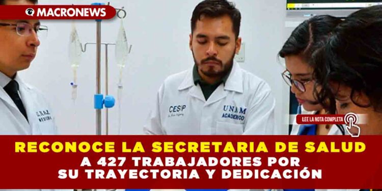 Reconoce la Secretaria de Salud a 427 trabajadores por su trayectoria y dedicación