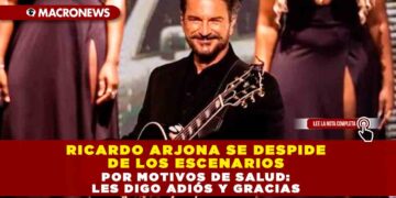 RICARDO ARJONA SE DESPIDE DE LOS ESCENARIOS POR MOTIVOS DE SALUD: LES DIGO ADIÓS Y GRACIAS