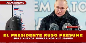EL PRESIDENTE RUSO PRESUME SUS 2 NUEVOS SUBMARINOS NUCLEARES