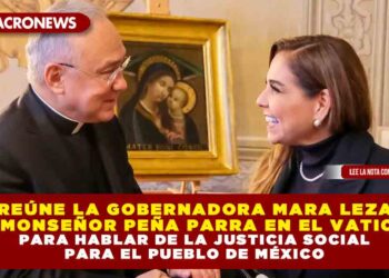 SE REÚNE LA GOBERNADORA MARA LEZAMA CON MONSEÑOR PEÑA PARRA EN EL VATICANO PARA HABLAR DE LA JUSTICIA SOCIAL PARA EL PUEBLO DE MÉXICO