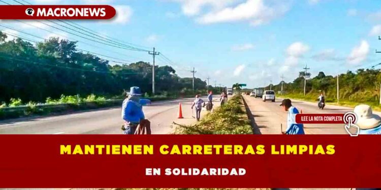 Mantienen carreteras limpias en Solidaridad